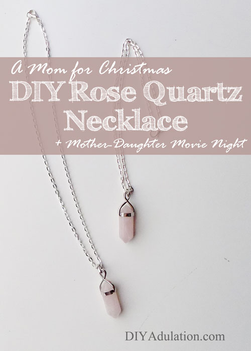 Start a new mother-daughter Christmas tradition this year with A Mom for Christmas DIY rose quartz necklace and movie night fun!