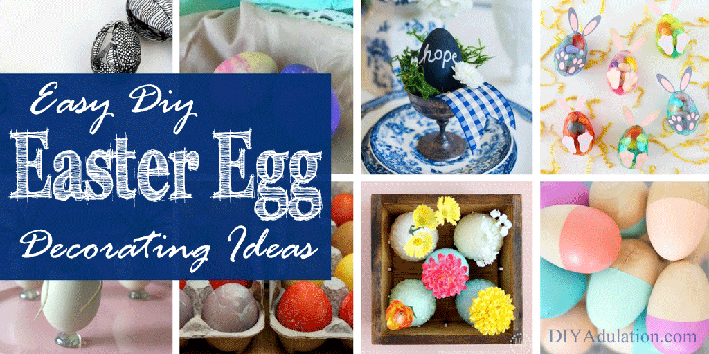 Collage of Decorated Easter Eggs with text Overlay: Easy DIY Easter Egg Decorating Ideas