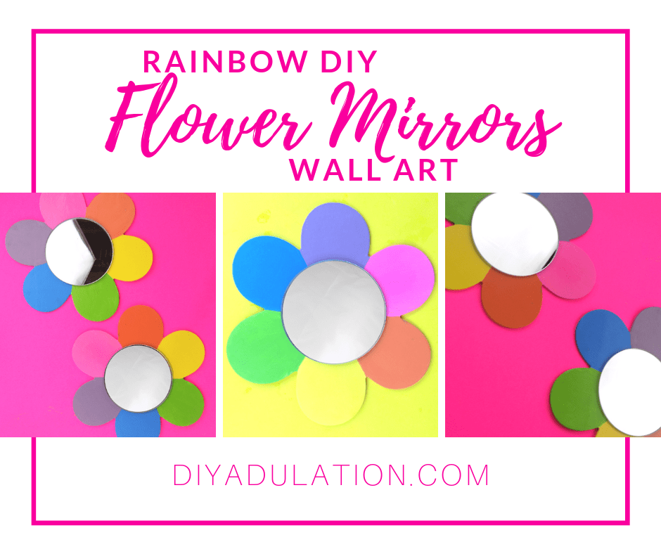 Collage of Rainbow Flower Mirrors on Bright Backgrounds with text overlay - Rainbow DIY Flower Mirrors Wall Art