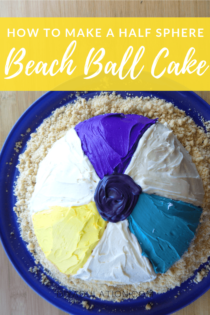 Beach Ball Cake on Sandy Platter with text overlay - How to Make a Half Sphere Beach Ball Cake
