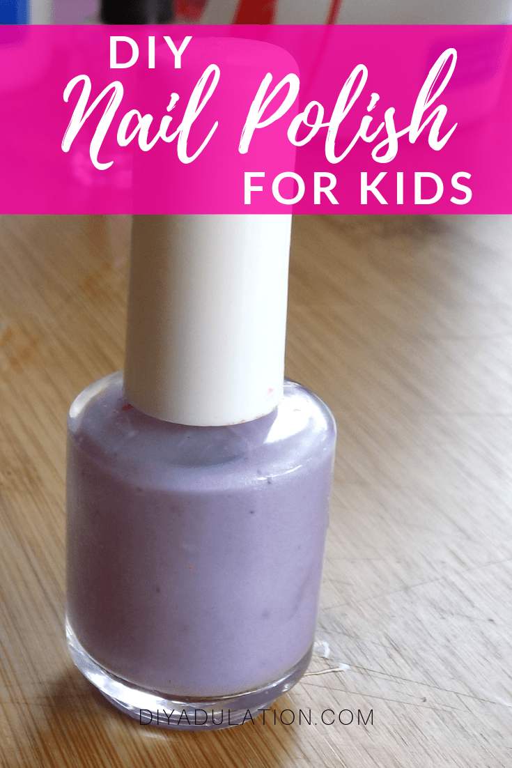 Close Up of Nail Bottle with text overlay - DIY Nail Polish for Kids
