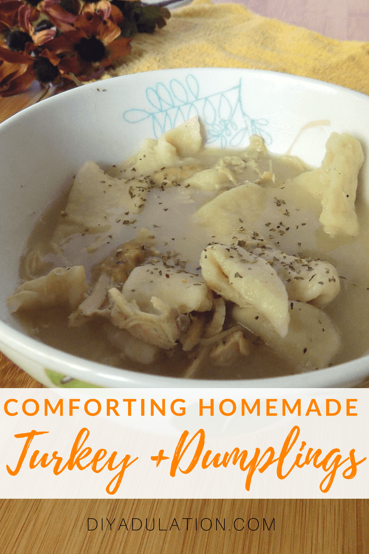 Collage of photos of Turkey and Dumplings in Bowl with text overlay: Comforting and Homemade Turkey and Dumplings