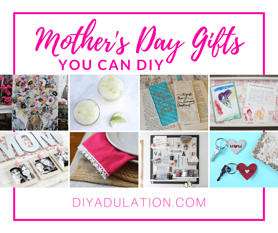 Collage of Craft Projects with text overlay - Mothers Day Gifts You Can DIY