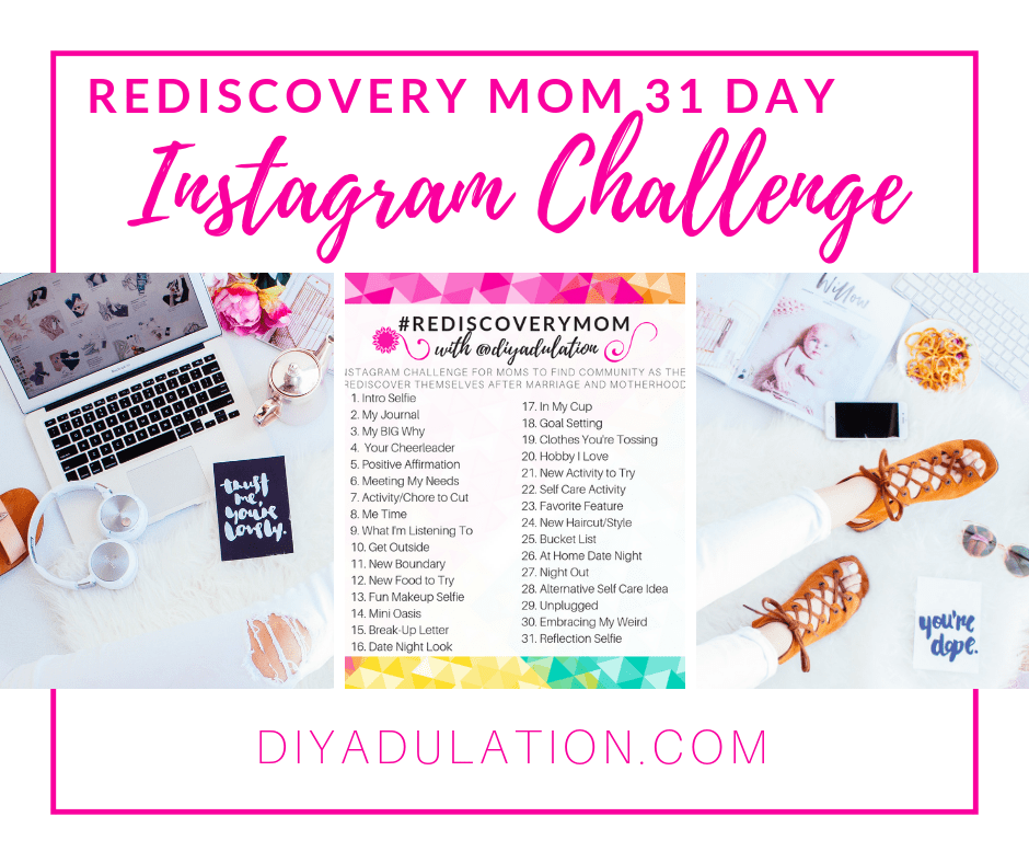 Image of Rediscovery Mom Instagram Challenge on Feminine Background with text overlay: Rediscovery Mom 31 Day Instagram Challenge