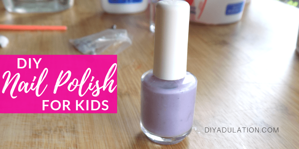 Close Up of Nail Bottle with text overlay - DIY Nail Polish for Kids