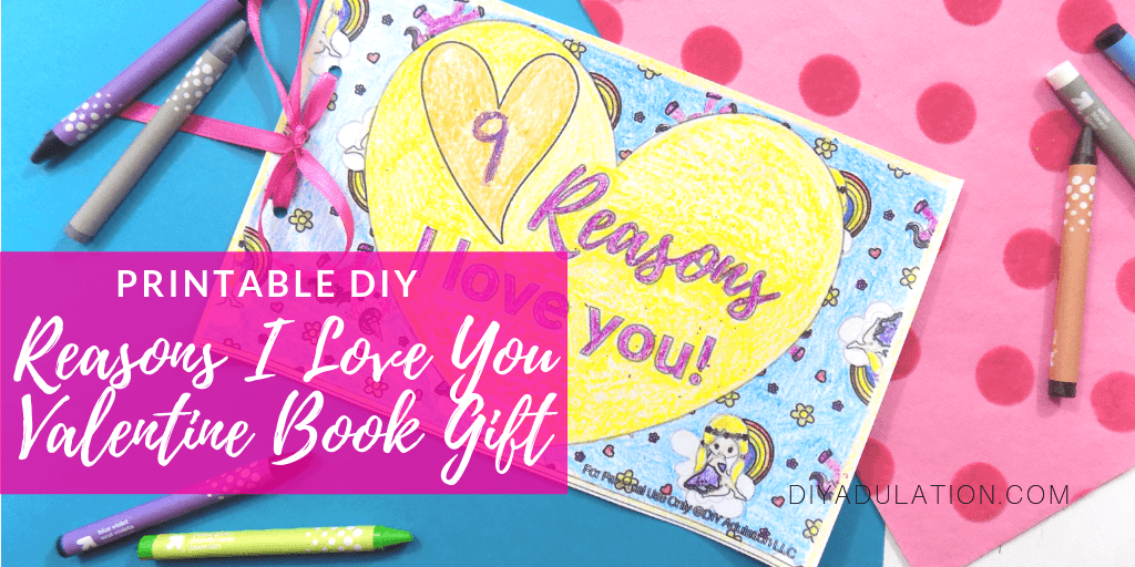 9 Reasons I Love You Valentine Book next to Crayons with text overlay - Printable DIY Reasons I Love You Valentine Book Gift