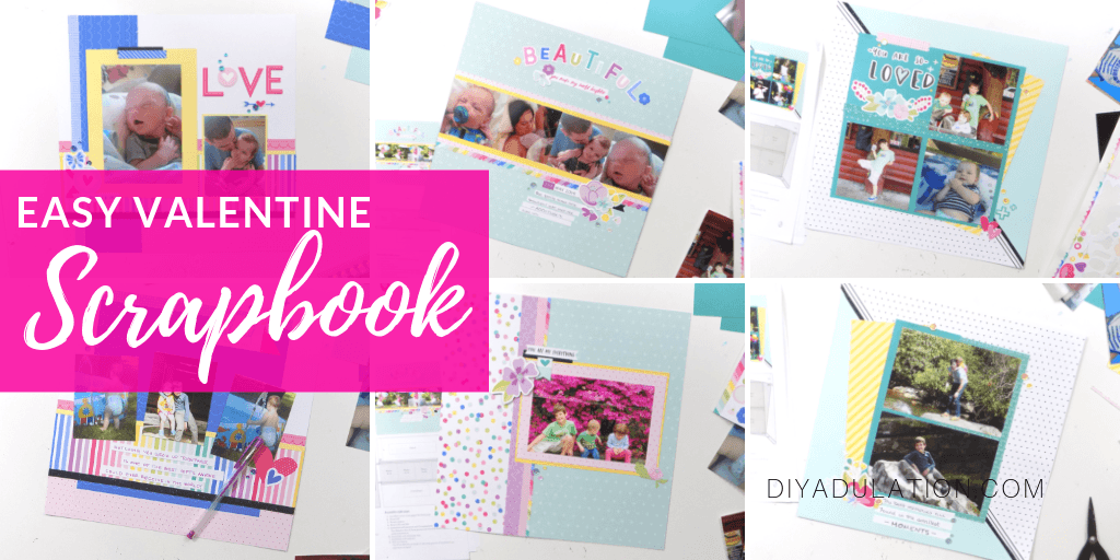 Collage of Scrapbook Pages with text overlay - Easy Valentine Scrapbook