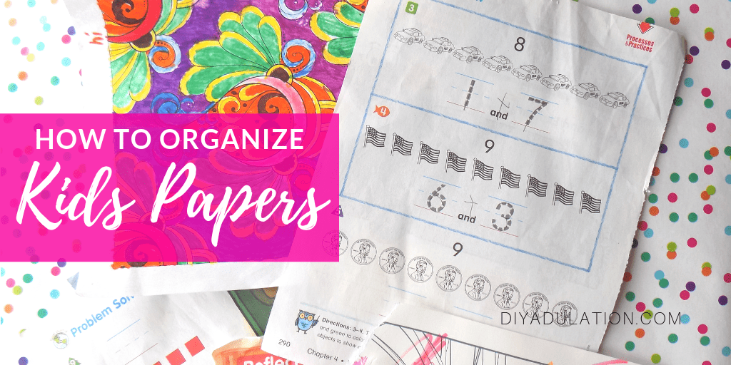 Coloring Sheets and School Papers with text overlay - How to Organize Kids Papers