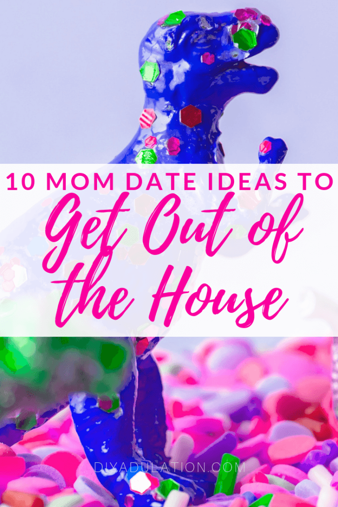 10 Mom Date Ideas to Get Out of the House