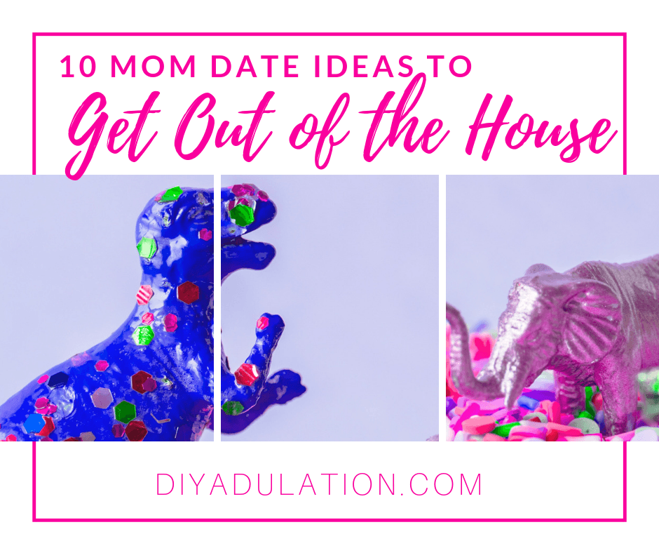 Blue Sequined Dinosaur Toy with text overlay - 10 Mom Date Ideas to Get Out of the House