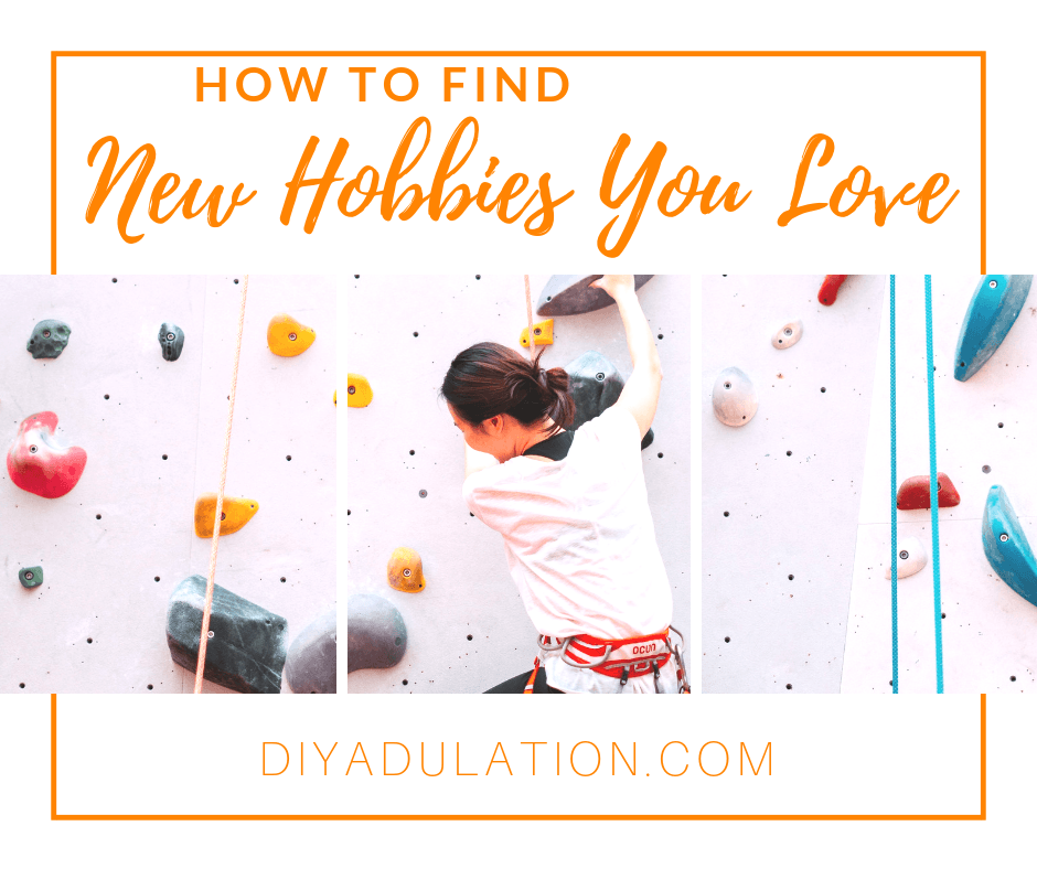 Woman on indoor rock climbing wall with text overlay - How to Find New Hobbies You Love