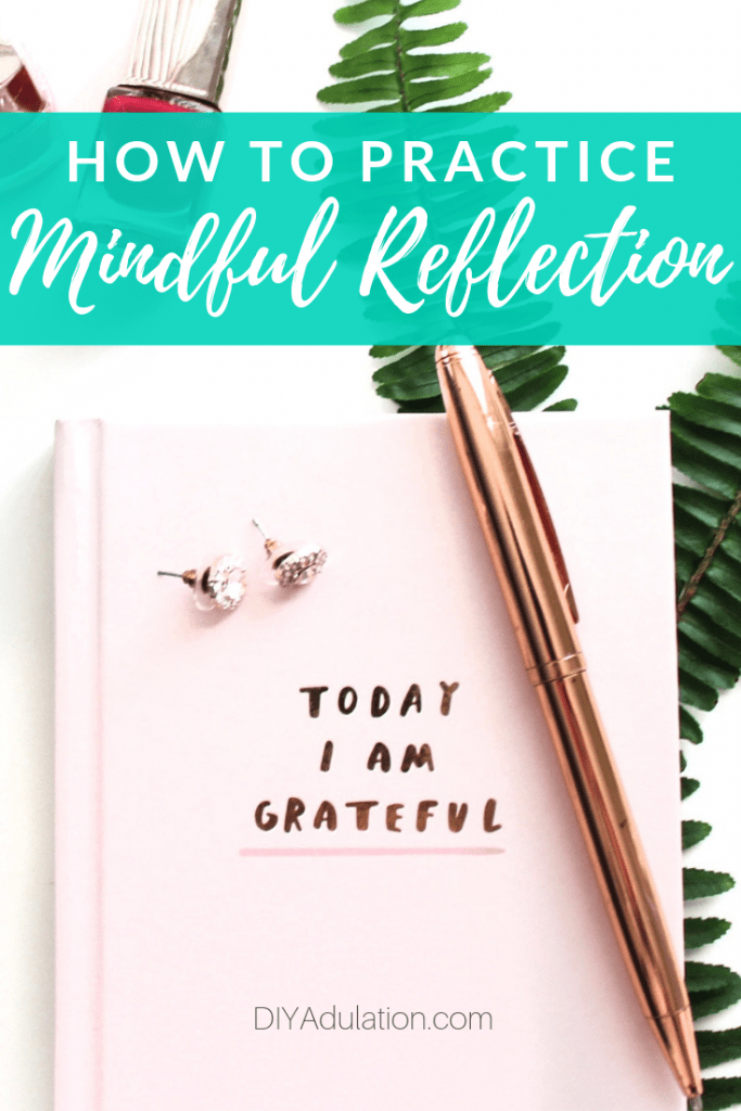 Tips for How to Practice Mindful Reflection