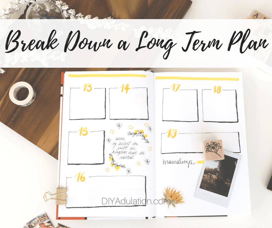 Open Bullet Journal Spread with text overlay - Break Down a Long Term Plan