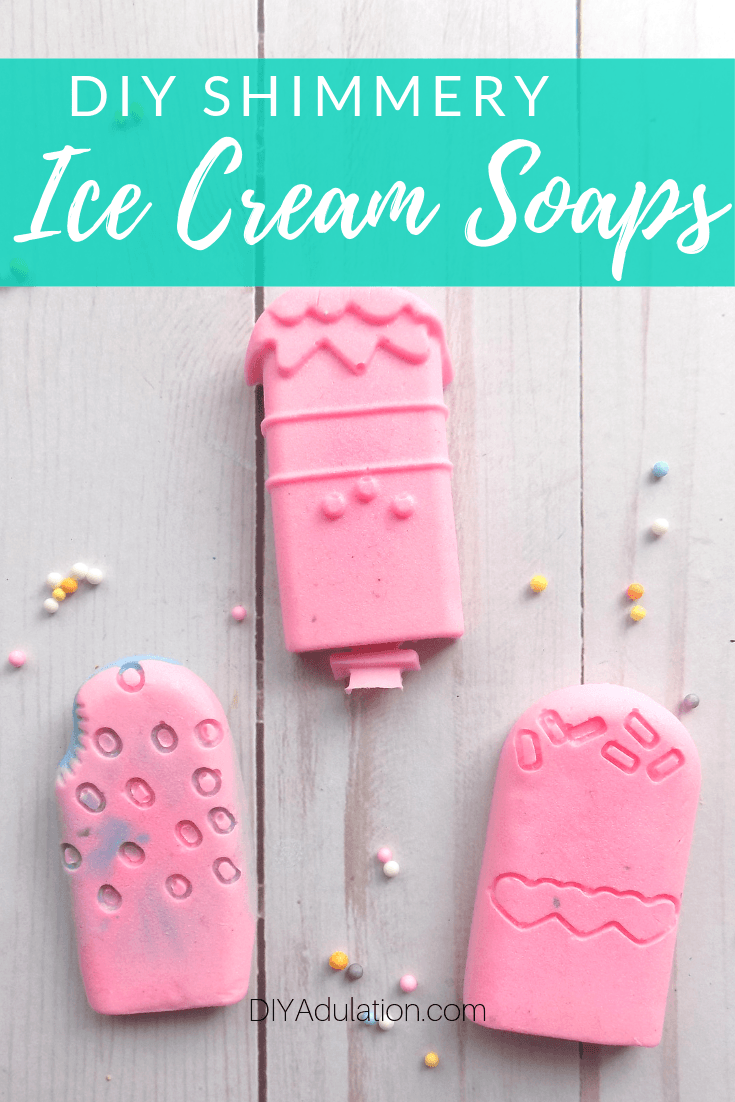 Pink Ice Cream Soaps with text overlay - DIY Shimmery Ice Cream Soaps