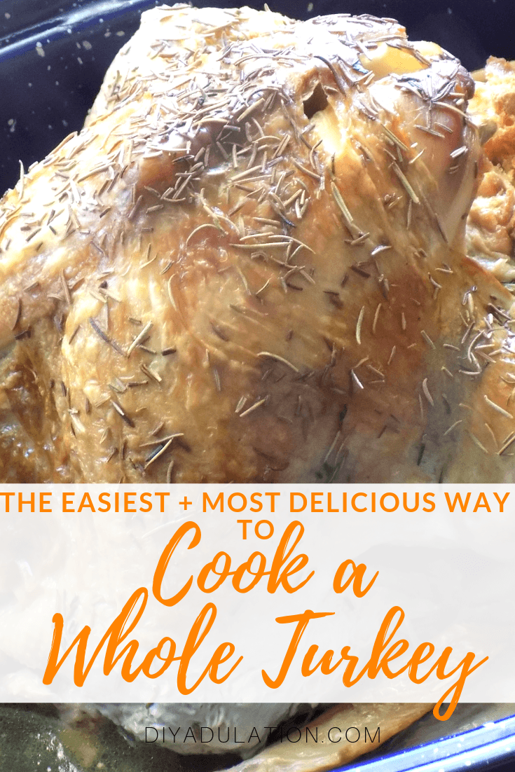 Roasted Whole Turkey with text overlay - The Easiest and Most Delicious Way to Cook a Whole Turkey