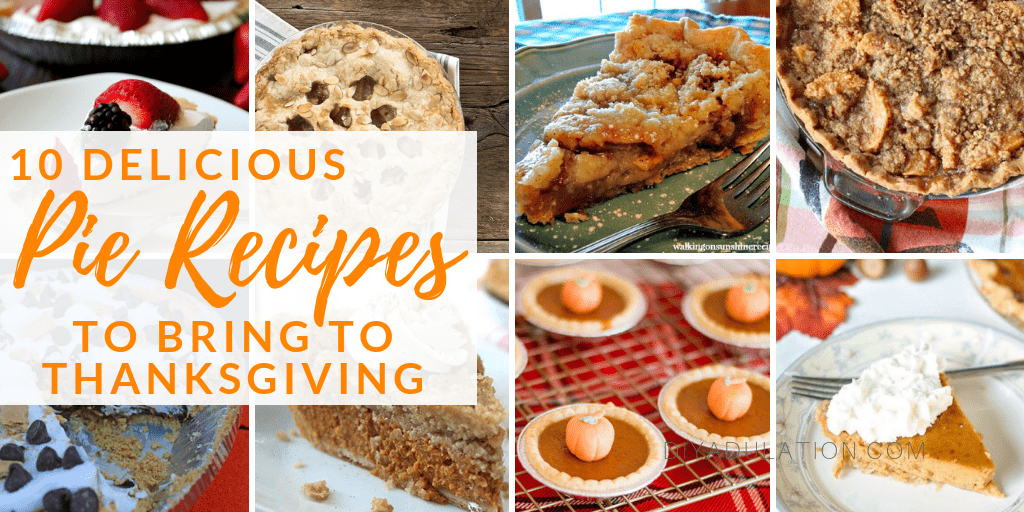 Collage of Pies and Pieces of Pie with text overlay - 10 Delicious Pie Recipes to Bring to Thanksgiving