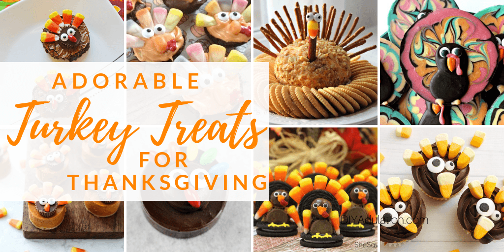 Collage of Turkey Treats with text overlay - Adorable Turkey Treats for Thanksgiving