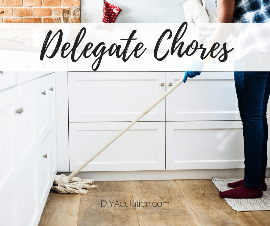 Woman mopping the floor with text overlay - Delegate Chores