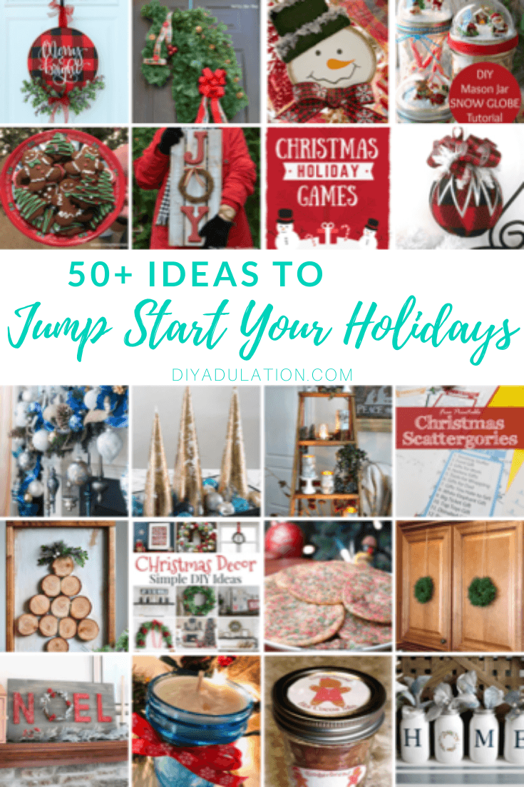 Collage of Christmas Projects and Foods with text overlay - 50+ Ideas to Jump Start Your Holidays