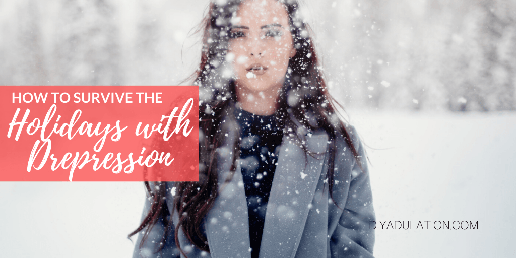 Woman in the Snow with text overlay - How to Survive the Holidays with Depression